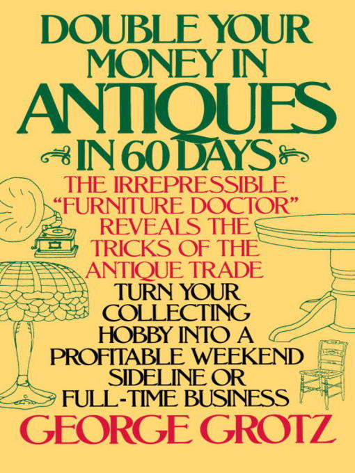 Title details for Double Your Money in Antiques by George Grotz - Available